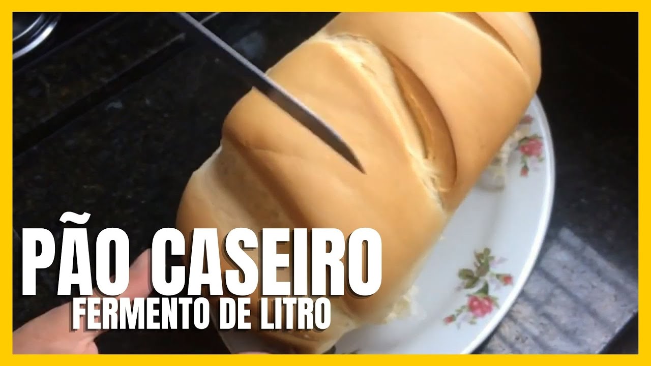COMO FAZER PÃO CASEIRO COM FERMENTO DE LITRO