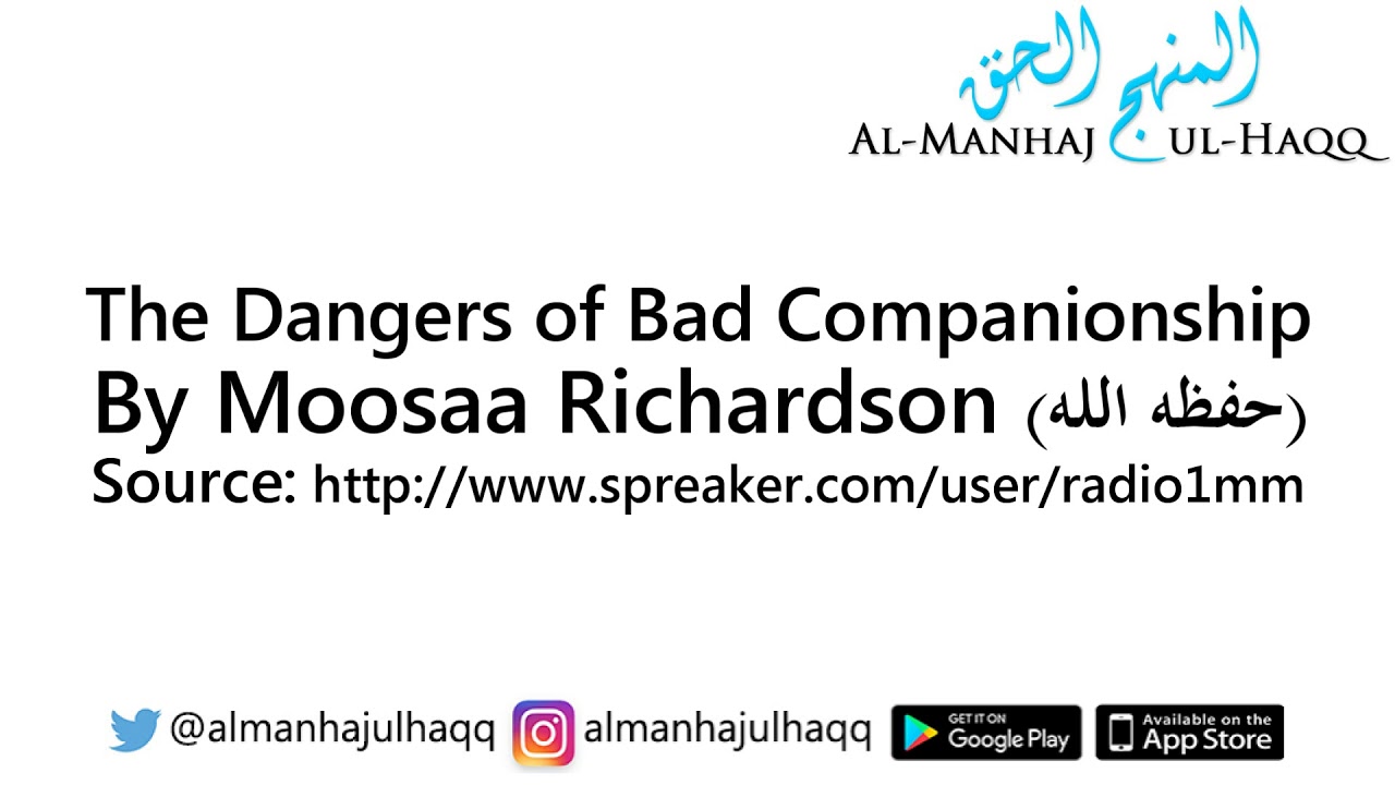 The Dangers of Bad Companionship - By Moosaa Richardson