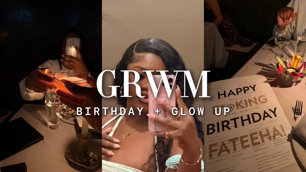 GRWM For My Birthday 🎂| Full Glow Up Video 