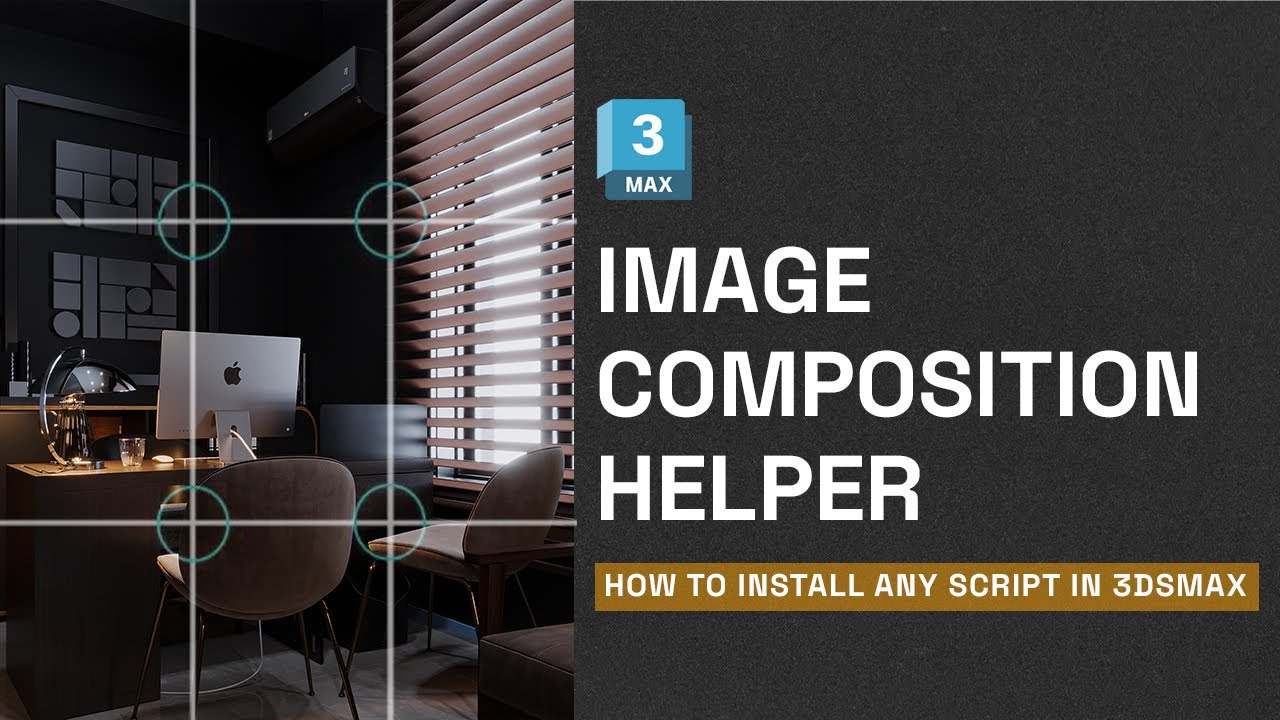 How to install any max script - install Image Composition Helper in 3dsmax!