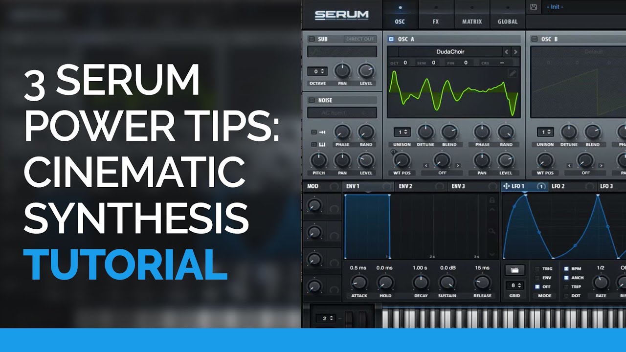 3 Serum Power Tips - Synth Tutorial - Cinematic Synthesis