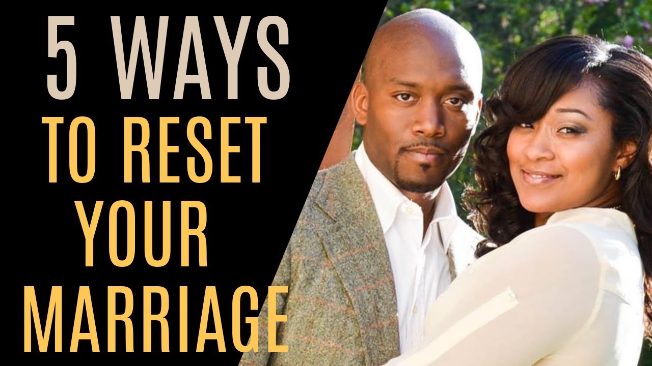 5 Ways To Reset Your Marriage