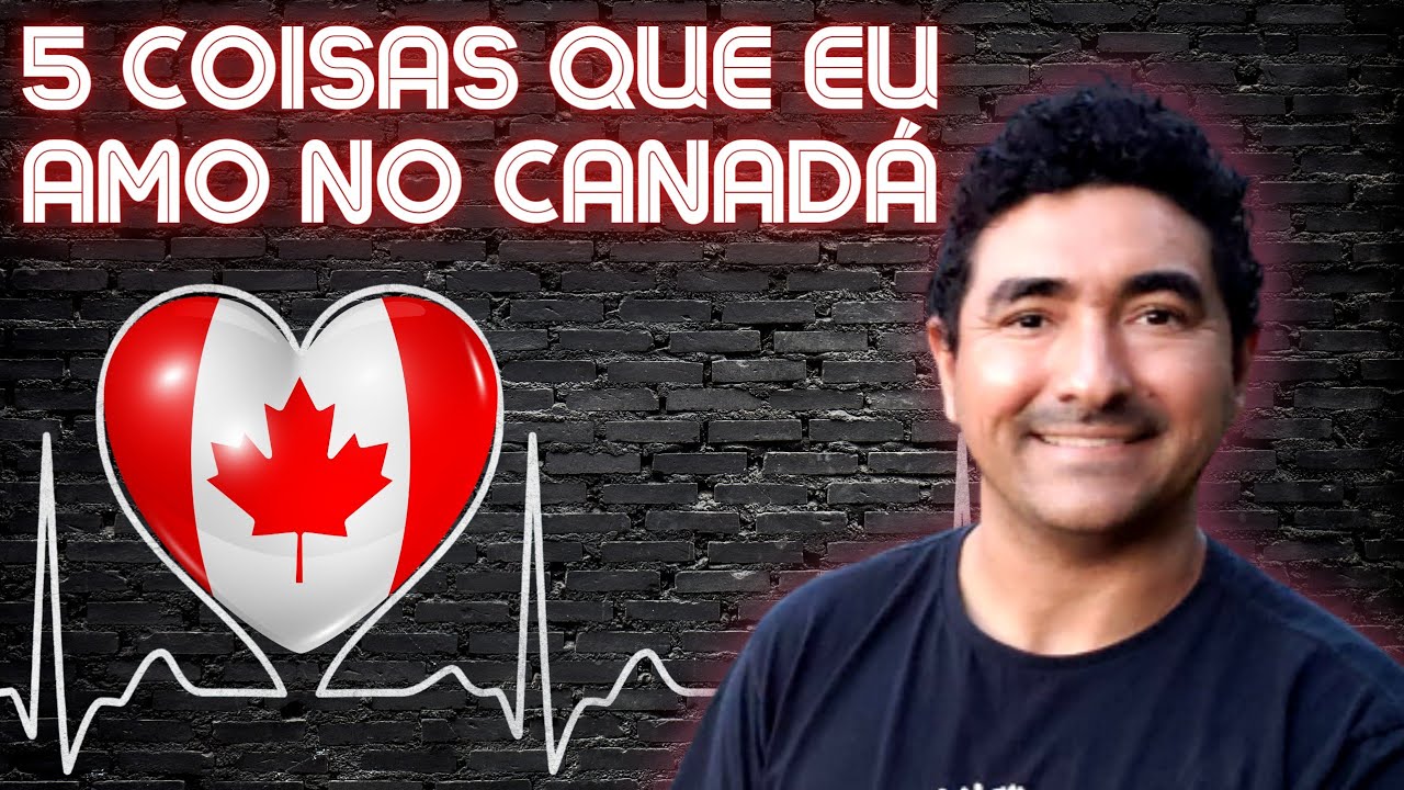 5 COISAS QUE AMO NO CANADÁ [PORQUE MORAR NO CANADÁ]