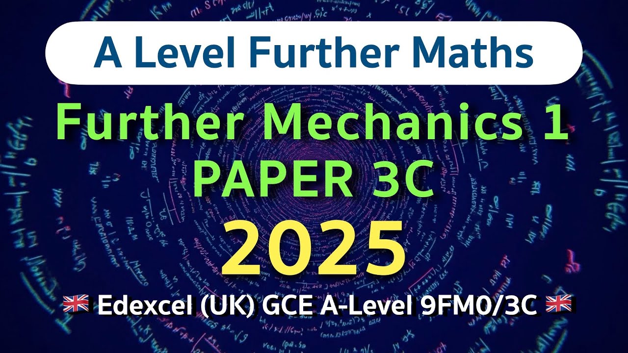 Edexcel A-Level Further Maths 2025 Further Mechanics 1 | 9FM0/3C| Blind-Solved