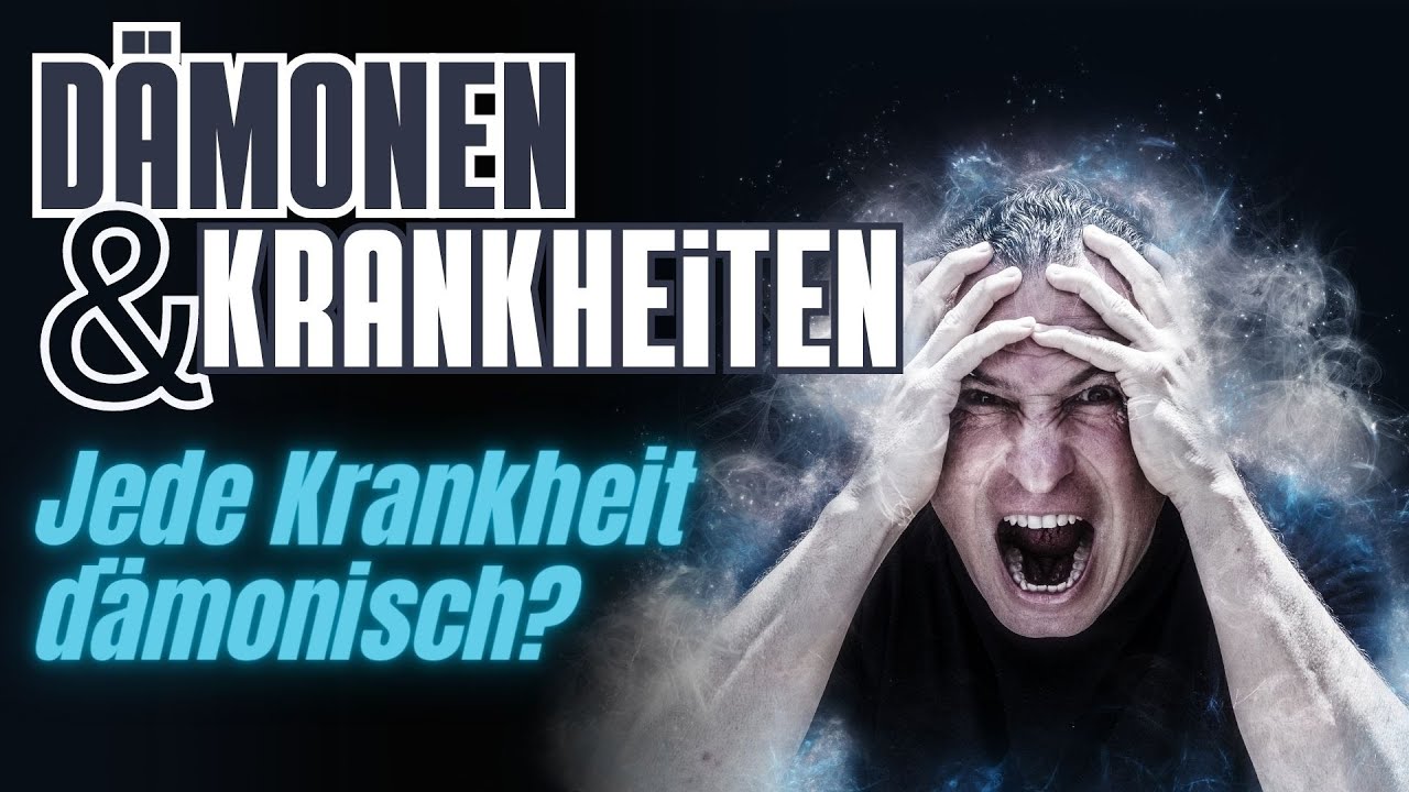 Ist jede Krankheit dämonisch? - Dämonen und Krankheiten