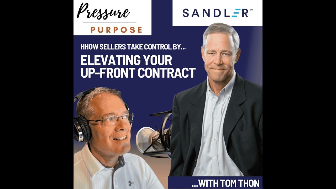Take Control by Elevating Your Upfront Contract.  On Purpose, with Sandler's Tom Thon