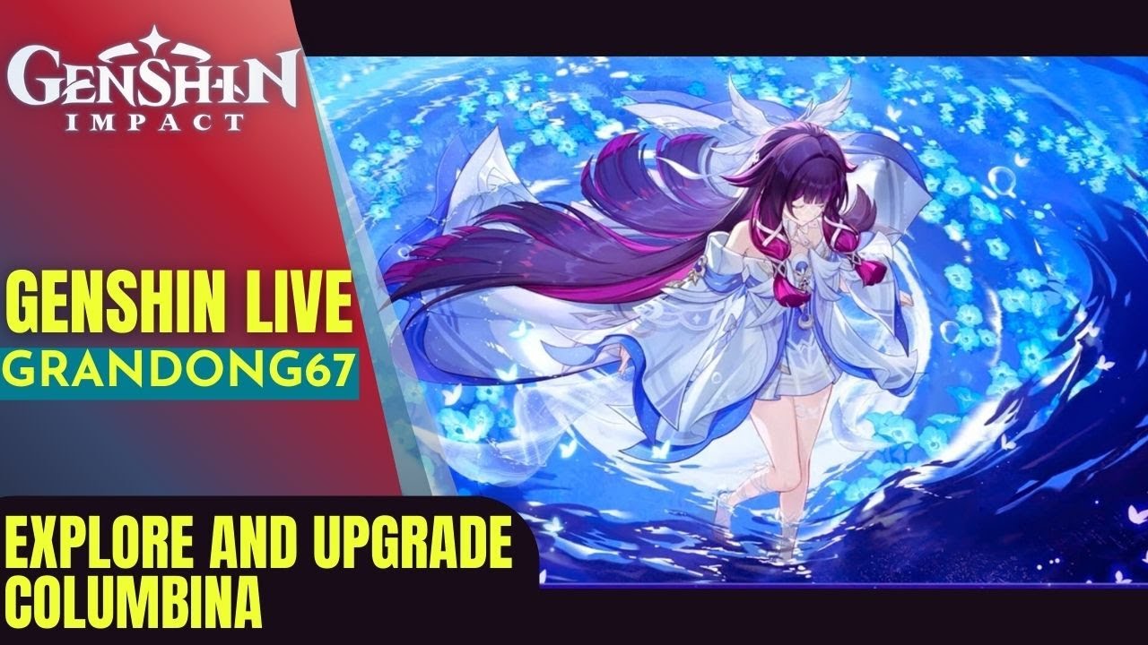 [ LIVE ] Genshin Impact : Let's Try NEW Spiral Abyss with Columbina