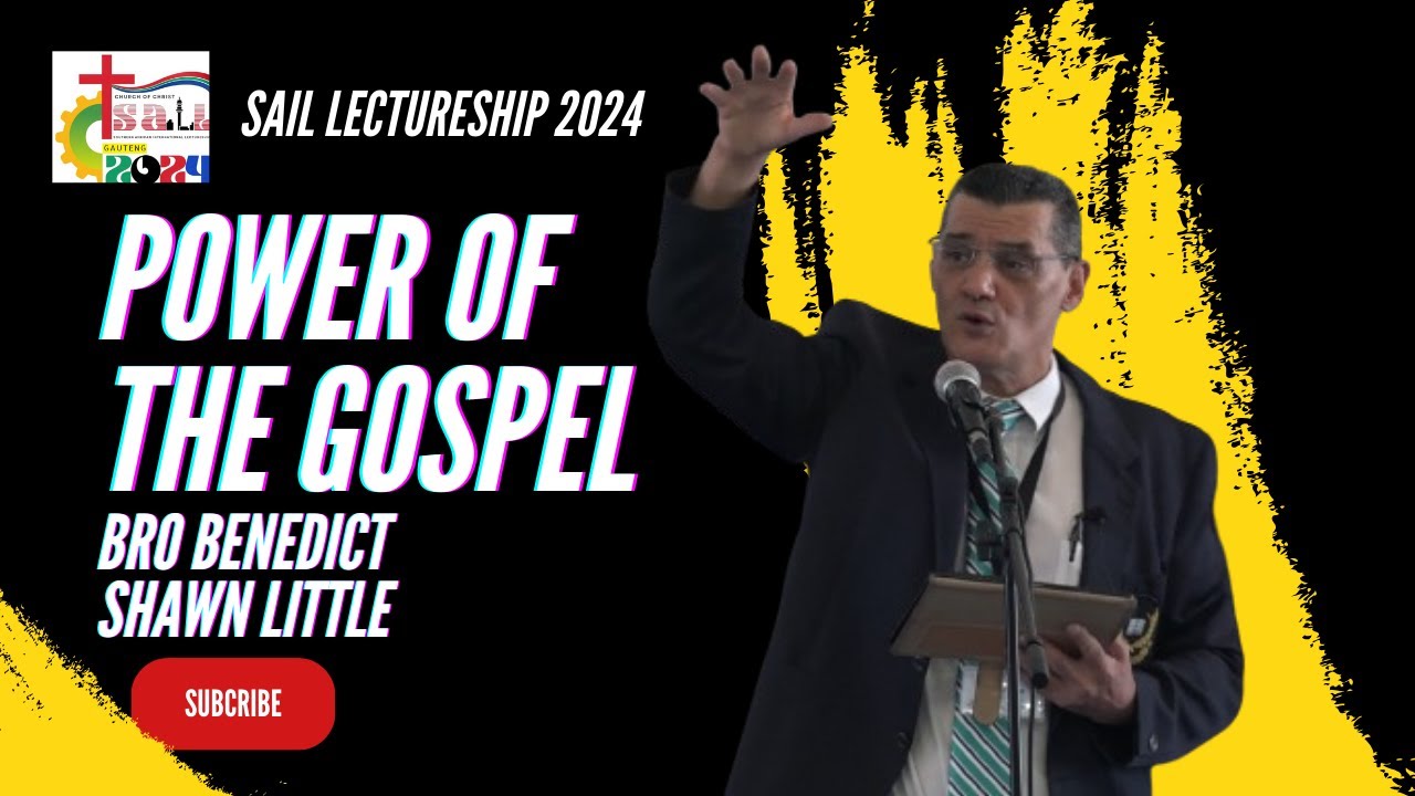 The Power of The Gospel (By Bro Ben Shawn Little)