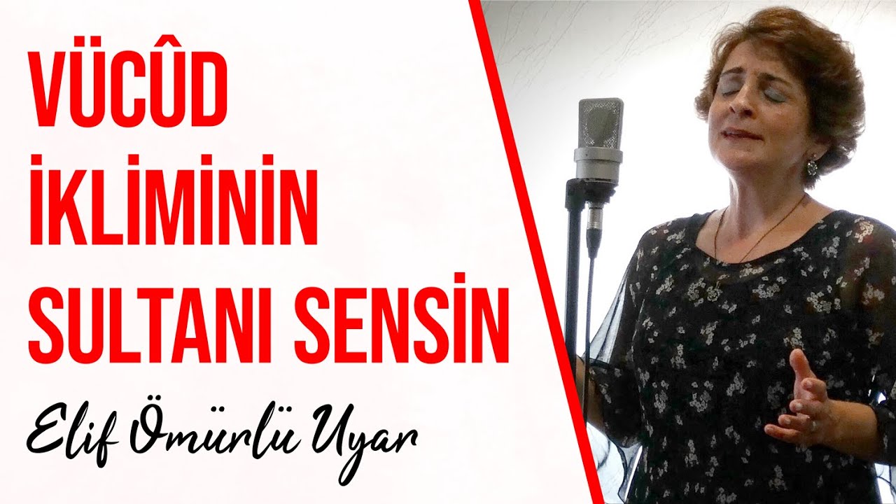 Elif Ömürlü Uyar - Vücûd İkliminin Sultanı Sensin