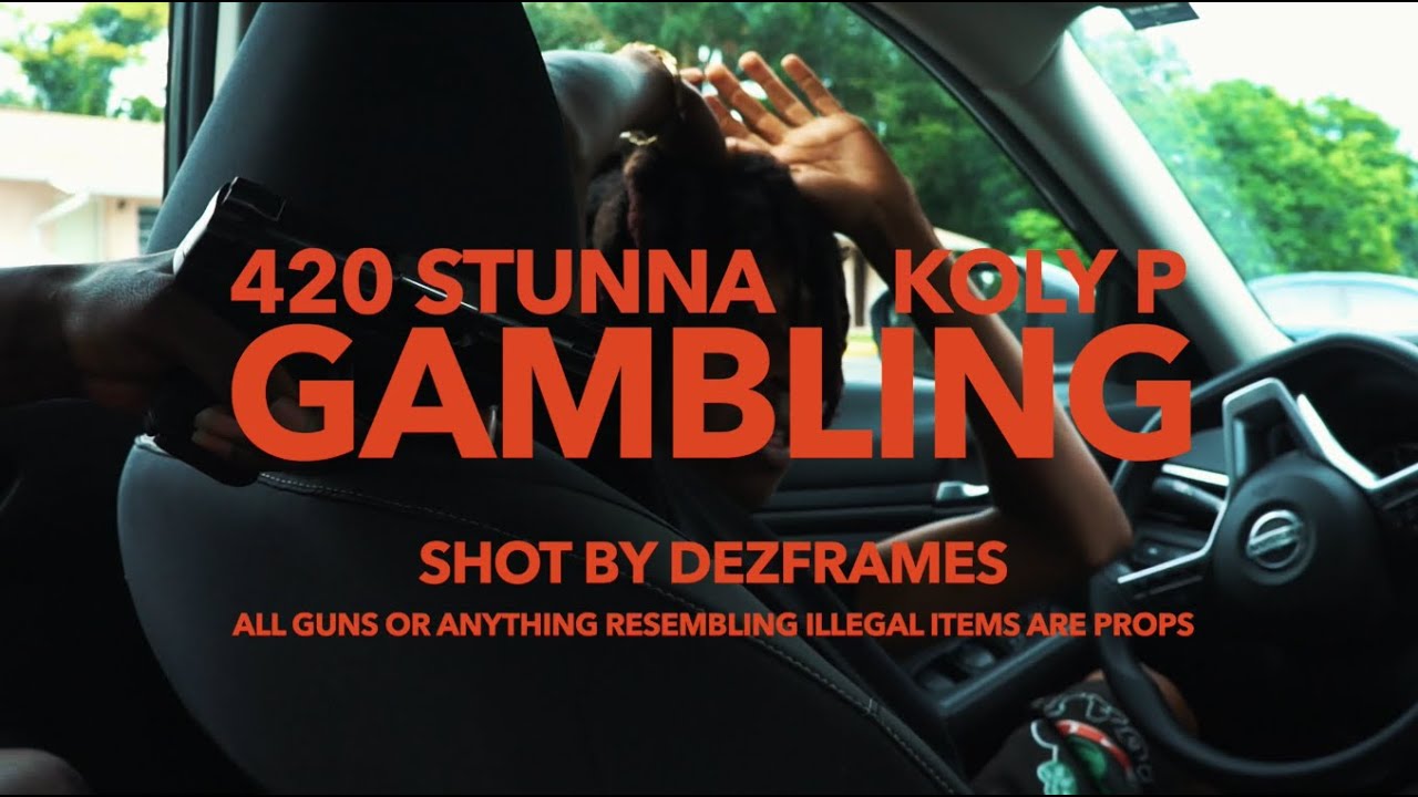 420 Stunna x Koly P - Gambling (Music Video)