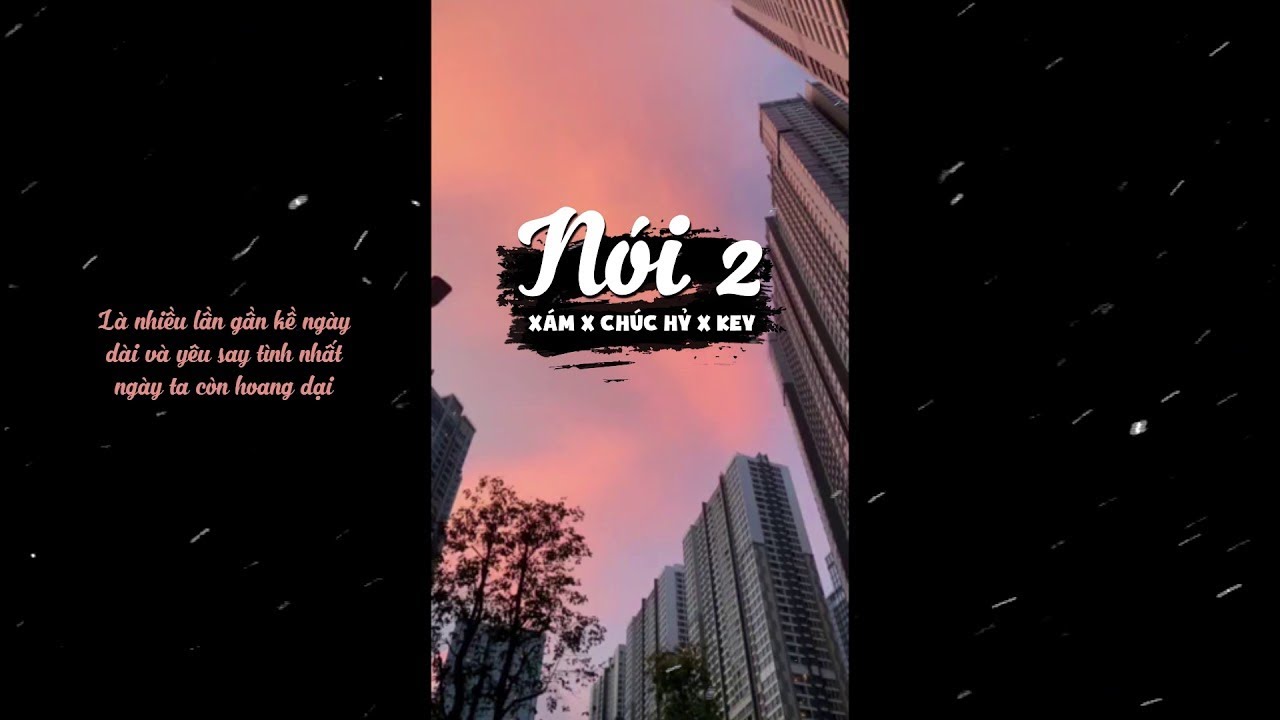 N&Oacute;I 2 | X&Aacute;M x CH&Uacute;C HỶ x KEY | BẠN C&Oacute; T&Agrave;I M&Agrave; AUDIO