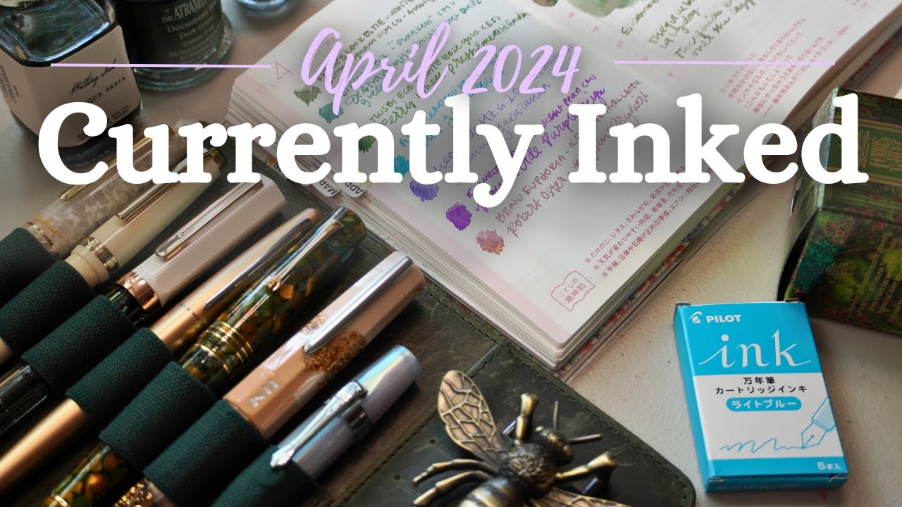 April 2024 Currently Inked | Fountain Pen Rotation