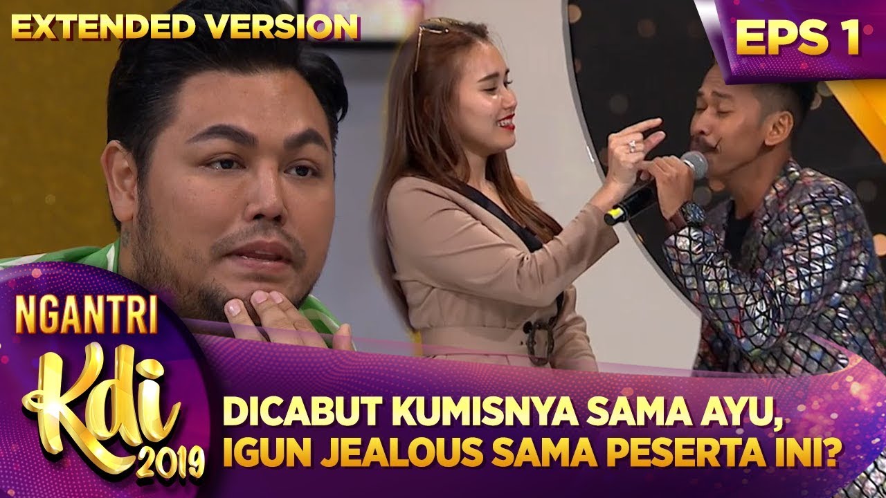 KUMISNYA DICABUT AYU, IGUN JADI JEALOUS SAMA PESERTA INI? -  Ngantri KDI 2019 (15/7) PART 3
