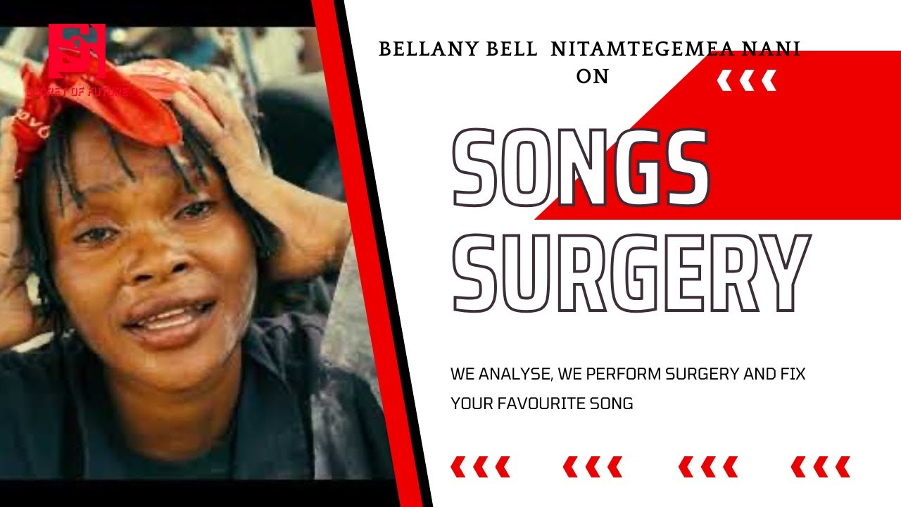 Bellany Bell  Nitamtegemea Nani On SONGS SURGERY 
