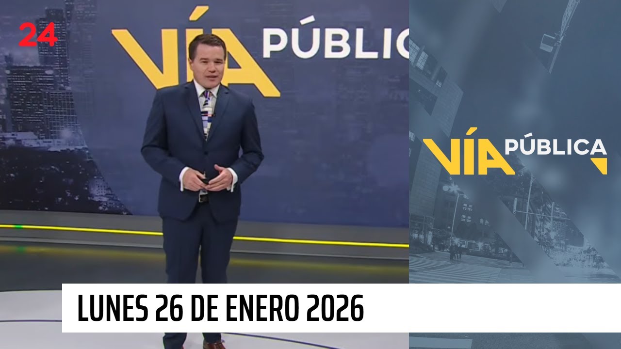 Vía Pública - Lunes 26 de enero 2026 | 24 Horas TVN Chile
