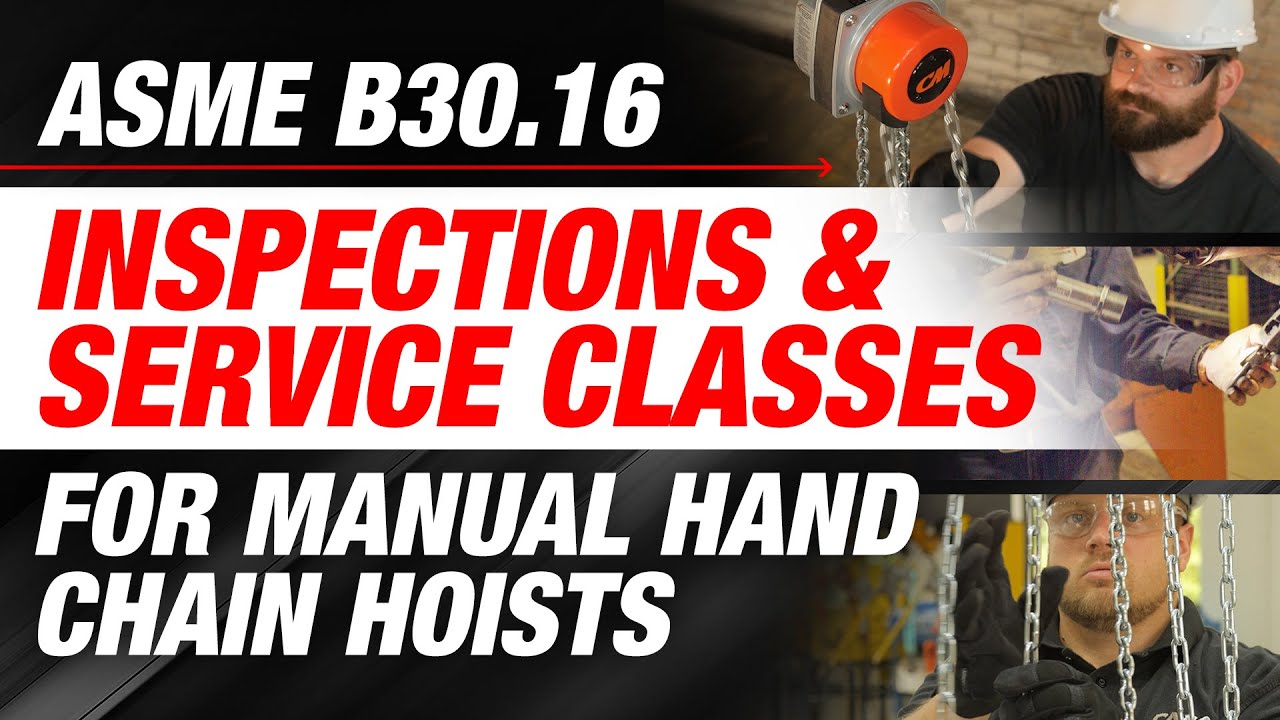 ASME B30.16 Inspections & Service Classes for Manual Hand Chain Hoists