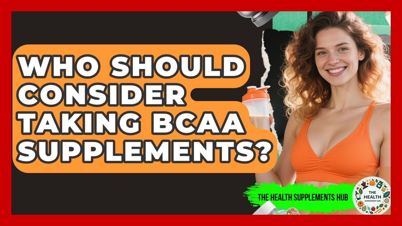 Who Should Consider Taking BCAA Supplements? - The Health Supplement Hub