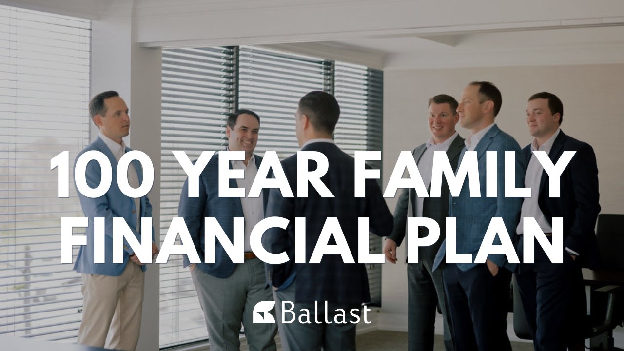 100 Year Family Financial Plan | Generational Wealth Planning | Ballast