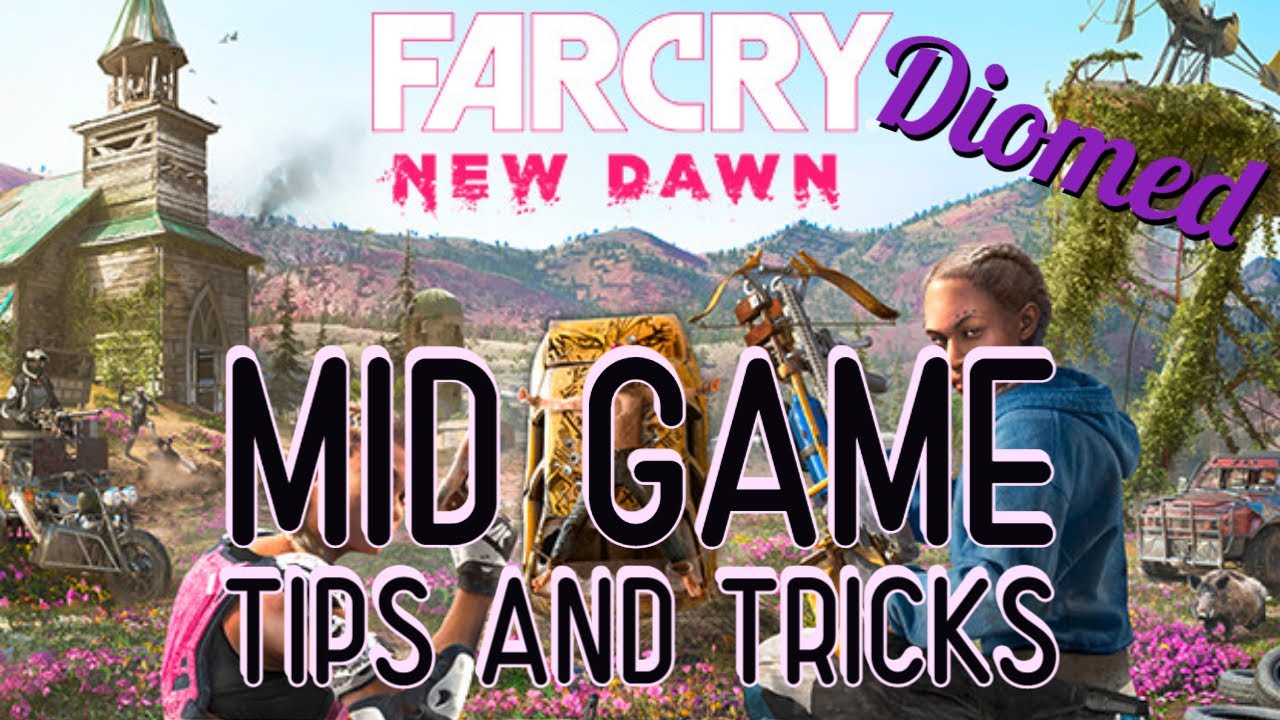 Far Cry New Dawn mid game tips and tricks 2022