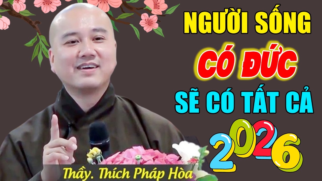 🔴Người Sống Có Đức Sẽ Có Phước Đức Mọi Người Yêu Quý ( Rất Hay) | Thầy Thích Pháp Hòa