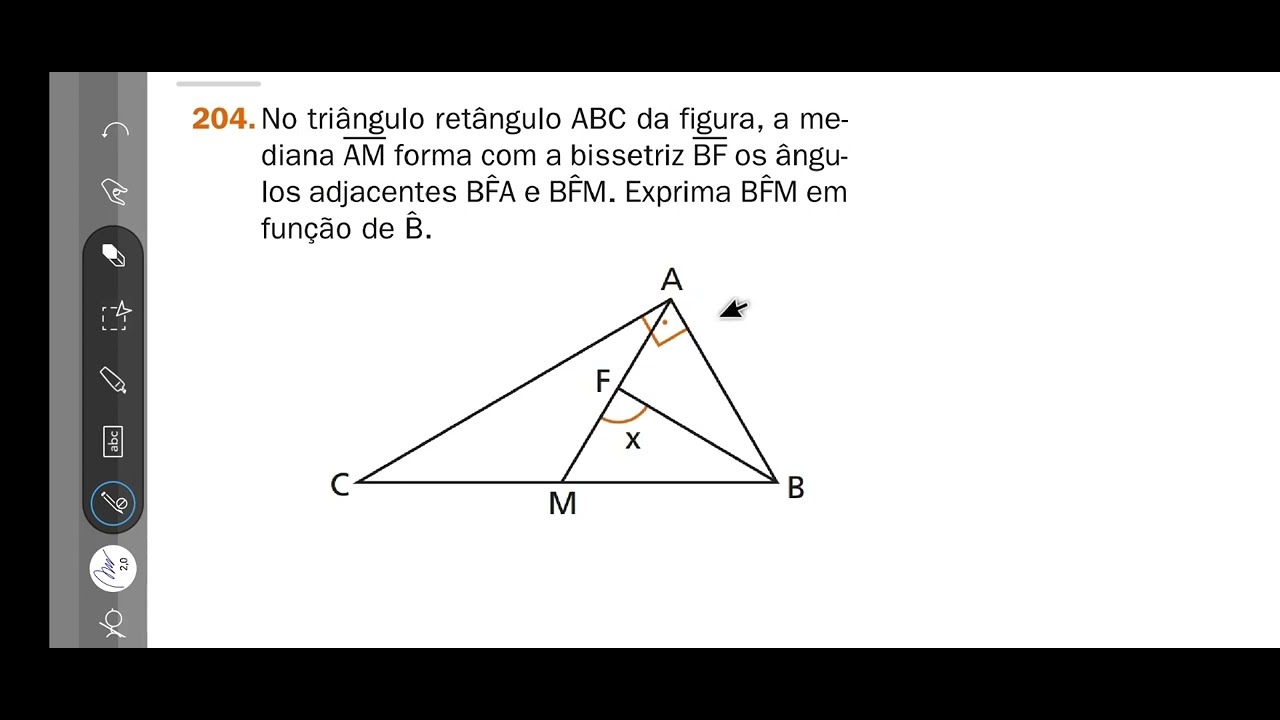 204-No triângulo retângulo ABC da figura a mediana AM forma com a bissetriz BF os ângulos adjacentes
