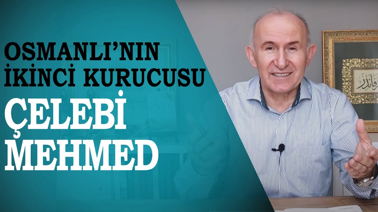 OSMANLI'NIN İKİNCİ KURUCUSU: ÇELEBİ MEHMED - AHMET ŞİMŞİRGİL