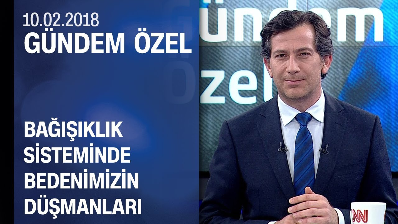 Vücudumuzun savunma mekanizması - Gündem Özel 10.02.2018 Cumartesi