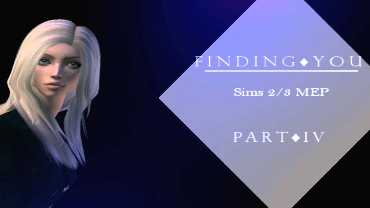 ♦Sims 2/3 MEP CLOSED♦ Finding you