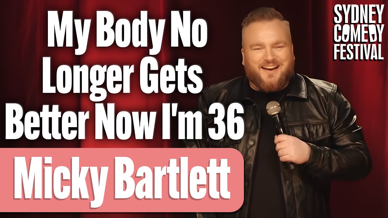 My Body No Longer Gets Better Now I'm 36 | Micky Bartlett | Sydney Comedy Festival
