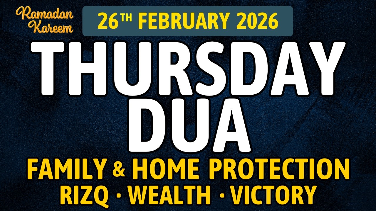Thursday Dua in Ramadan, 26th February 2026 – A Powerful Dua for Rizq, Protection and Mercy