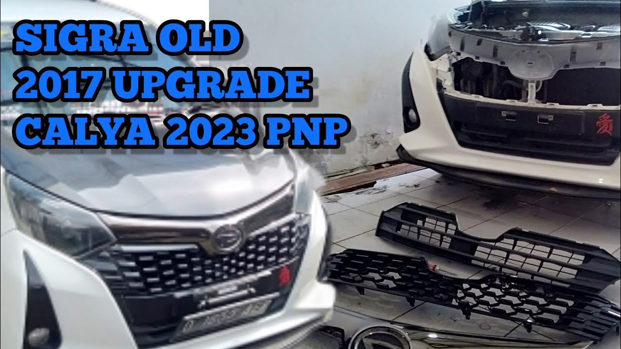 TUTORIAL UPGRADE GRILL DEPAN BELAKANG CALYA TO SIGRA PNP. 2023 FACELIFT