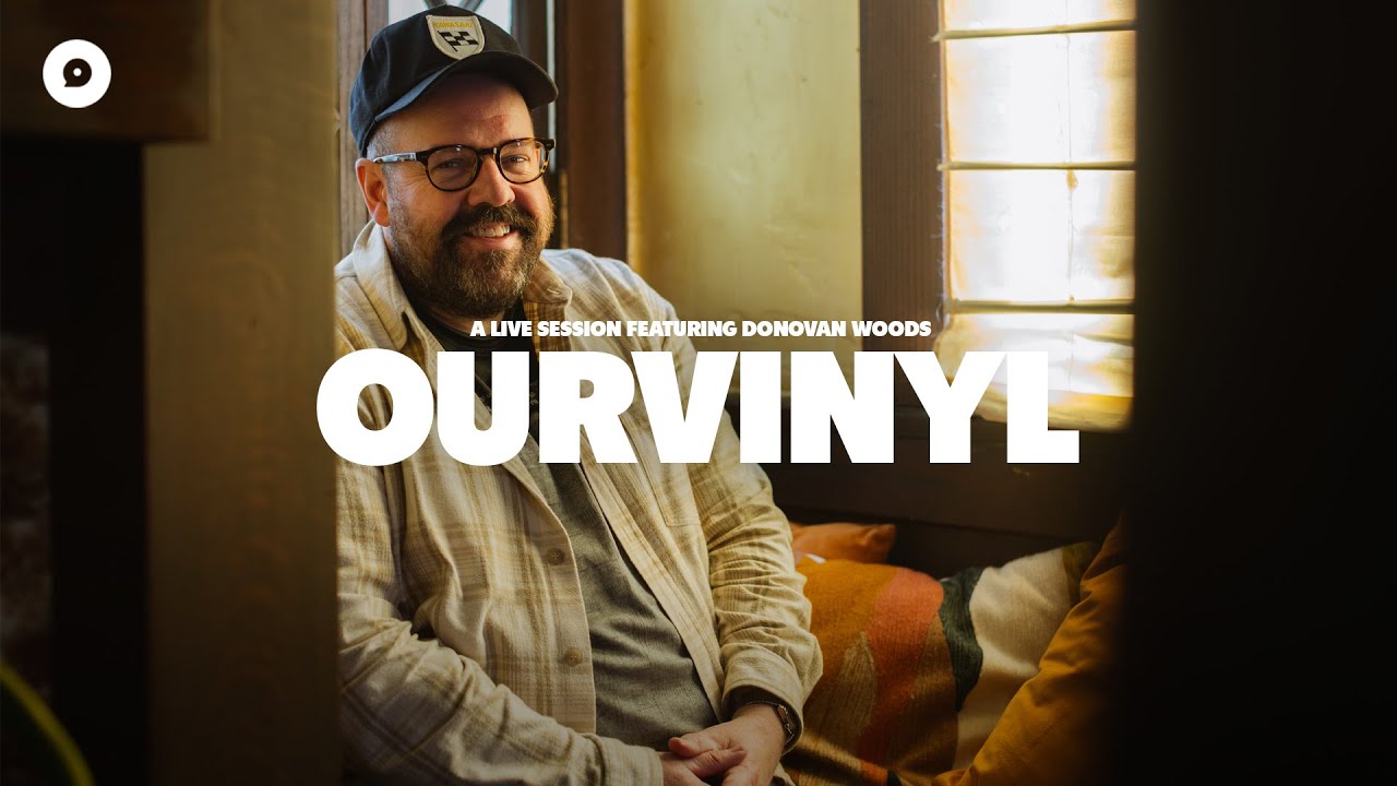 Donovan Woods - IOWA | OurVinyl Sessions