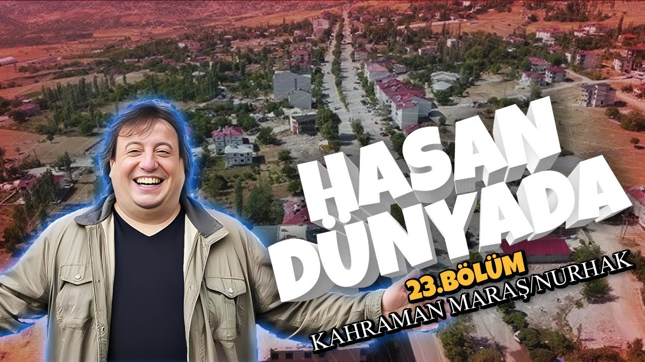 Hasan D&uuml;nyada | 24. B&ouml;l&uuml;m | Kahramanmaraş Nurhak İl&ccedil;esi 2. B&ouml;l&uuml;m #kahramanmaraş  #hasandunyada