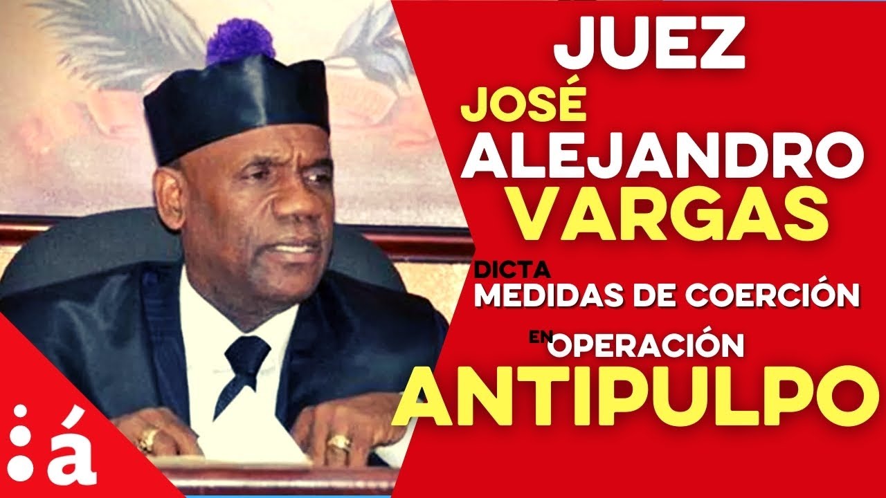 Juez José Alejandro Vargas, dicta medidas de coerción a imputados en Operación #AntiPúlpo