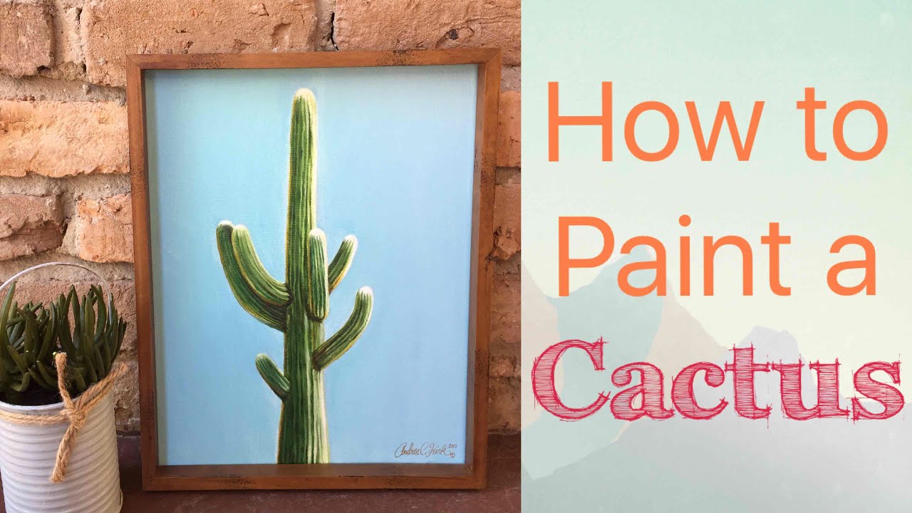 Cactus Acrylic Painting Tutorial - By Artist: Andrea Kirk | The Art Chik