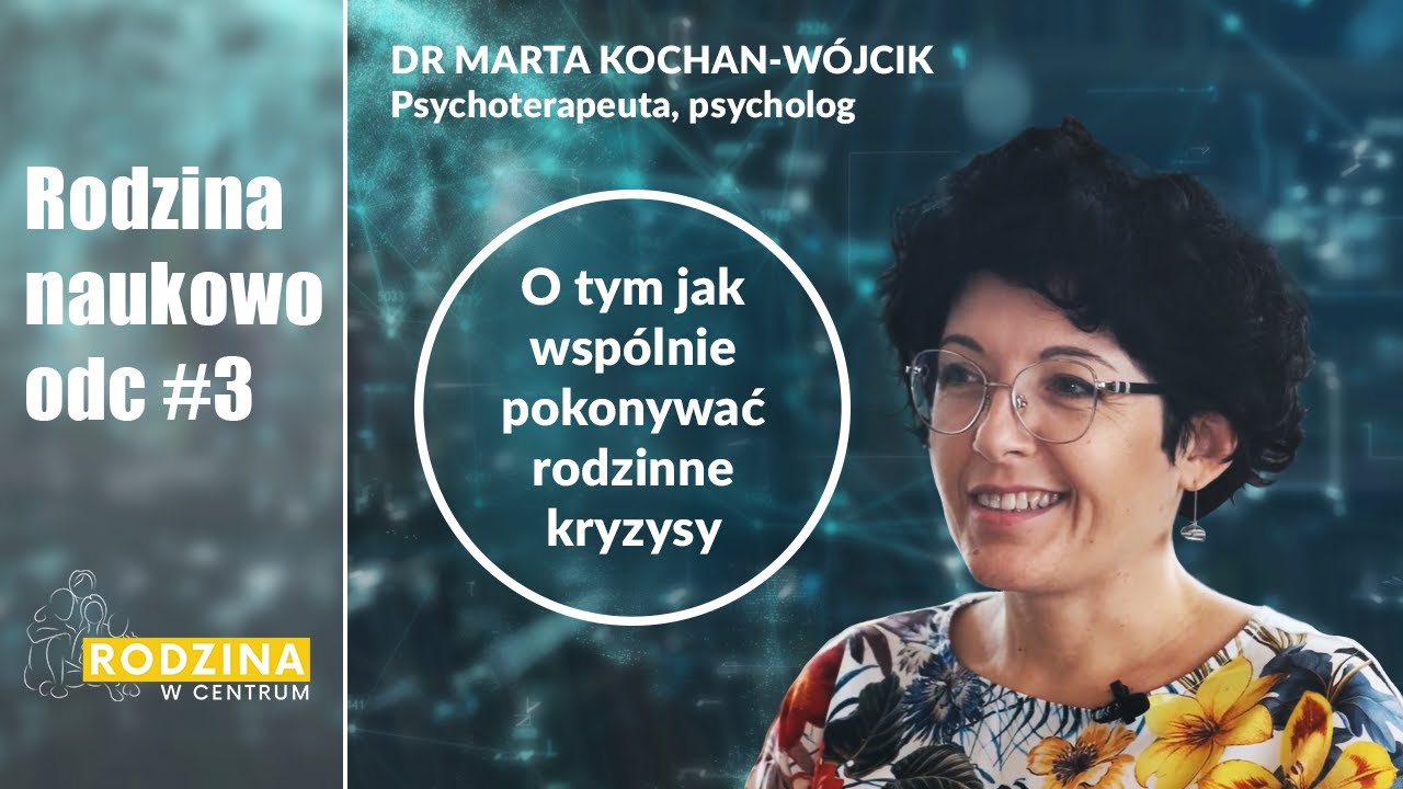RODZINA NAUKOWO #3 | W jaki spos&oacute;b rozwiązywać konflikty w rodzinie? | dr Marta Kochan - W&oacute;jcik