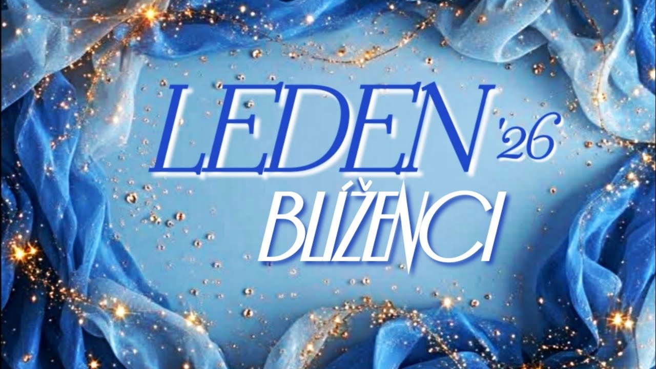 ♊LEDEN 2026♊BL&Iacute;ŽENCI 