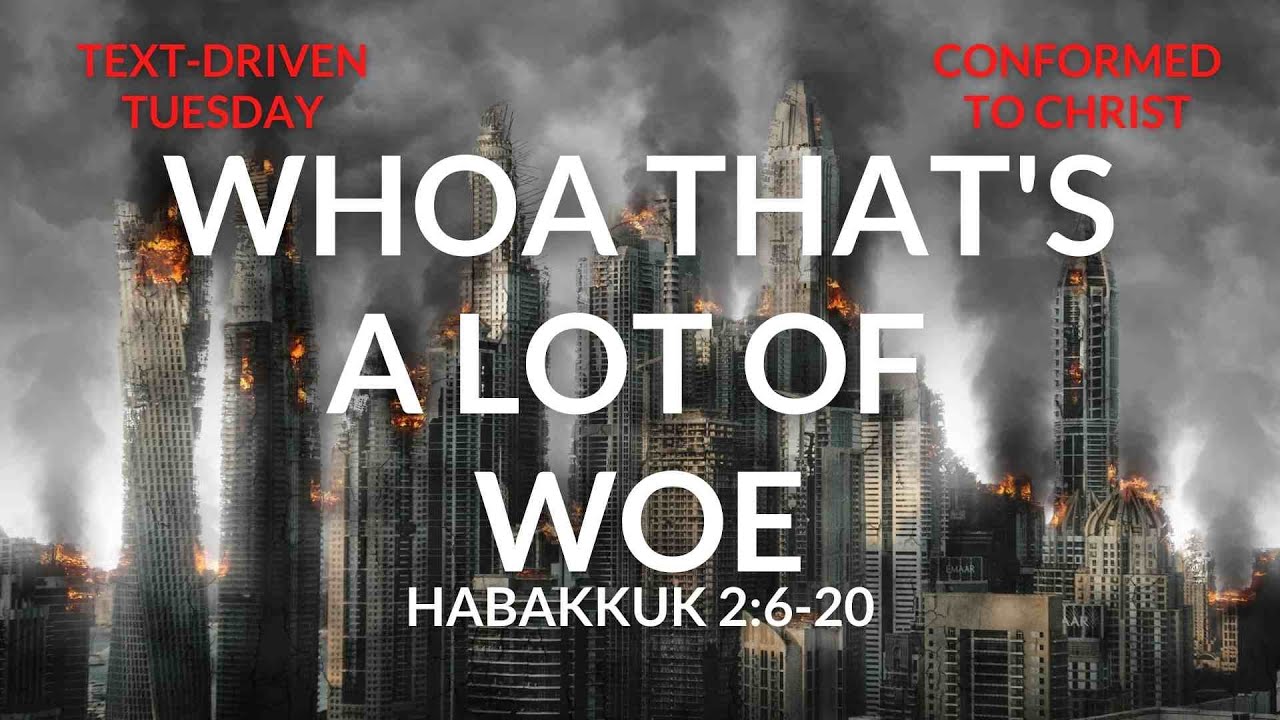 Whoa That's a Lot of Woe —  Habakkuk 2:6-20: Test-Driven Tuesday