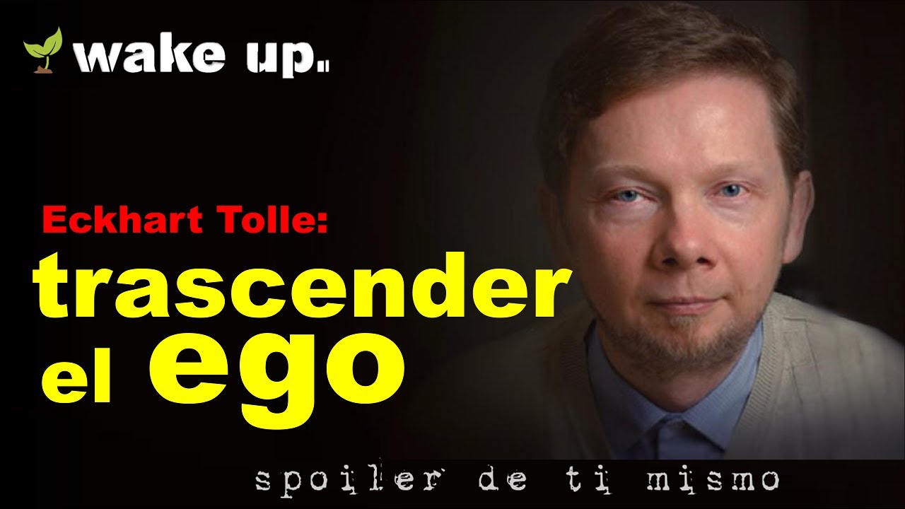 Eckhart Tolle: Trascender el ego (guía practica)
