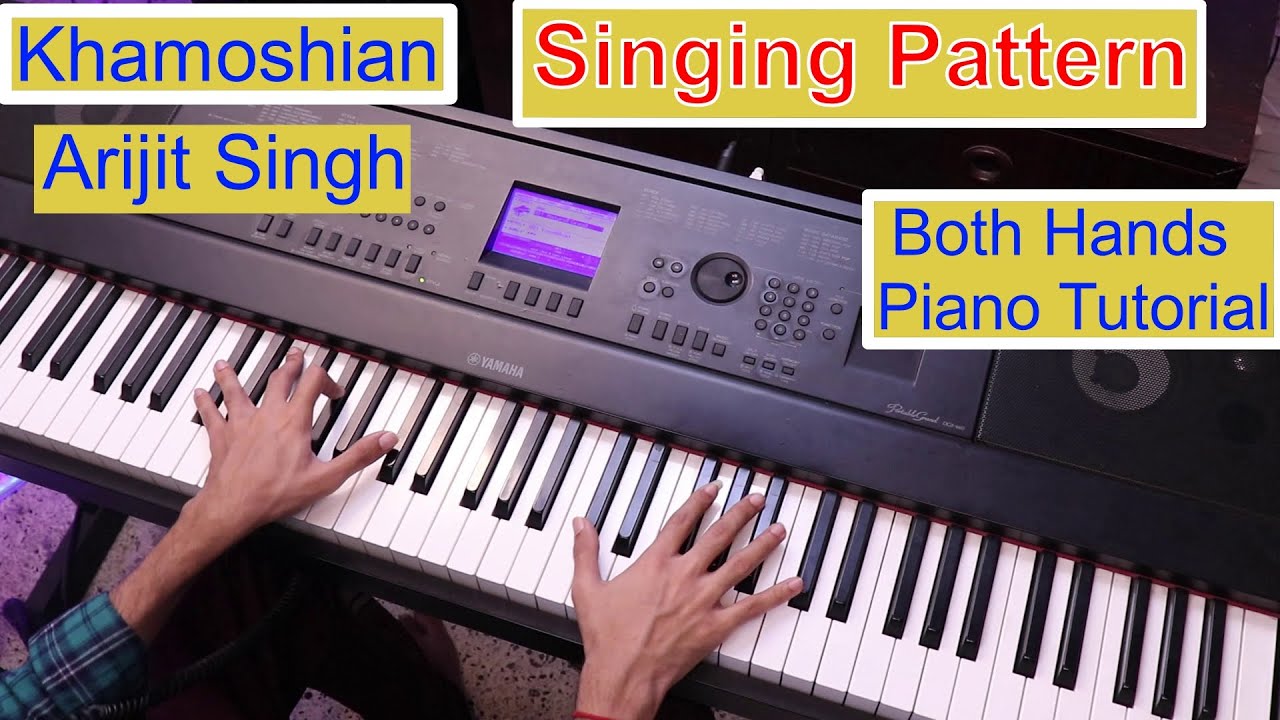 Khamoshiyan (Arijit Singh) Piano Tutorial Singing Pattern Both Hands Piano Lesson #227