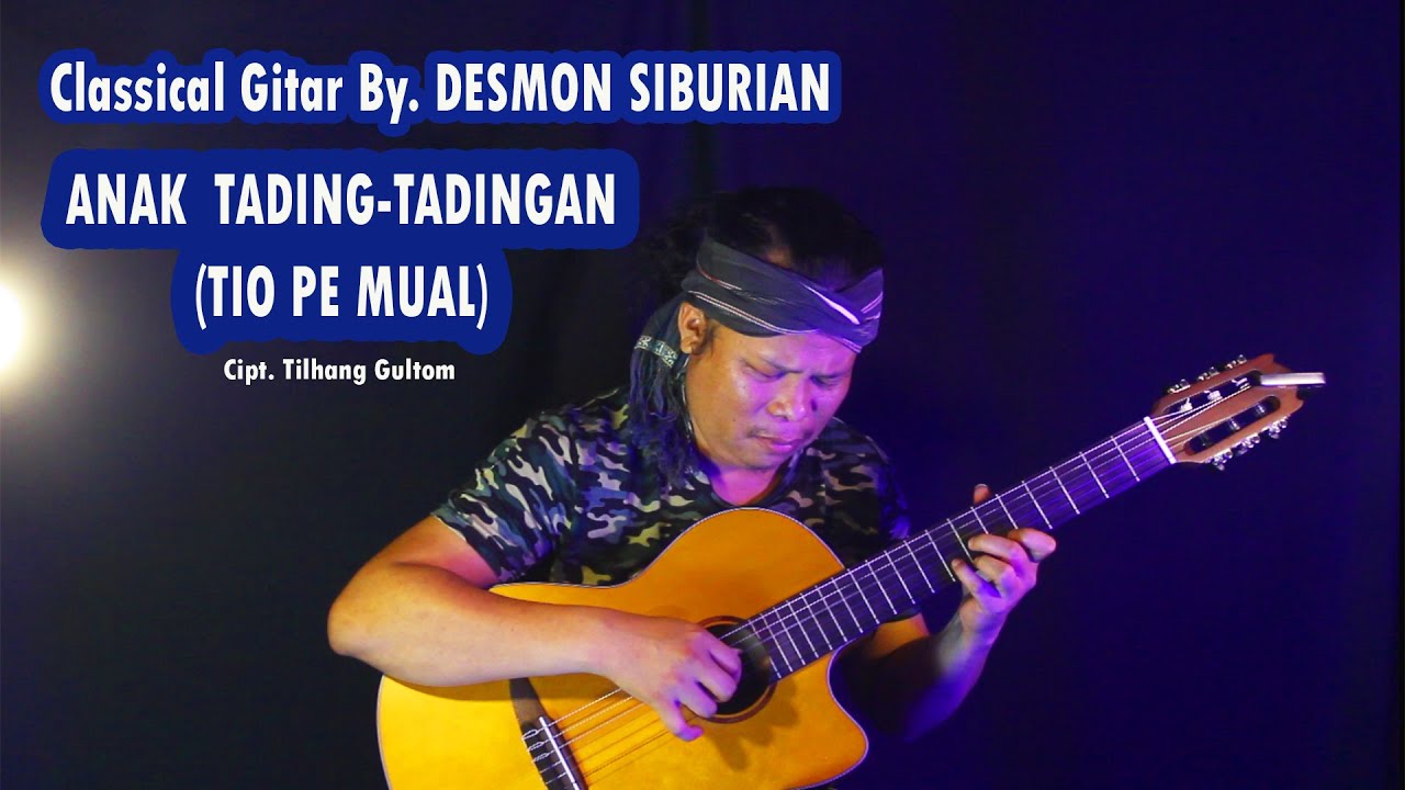 Anak Tading Tadingan - Tilhang Gultom - Classical Gitar By. Desmon Siburian