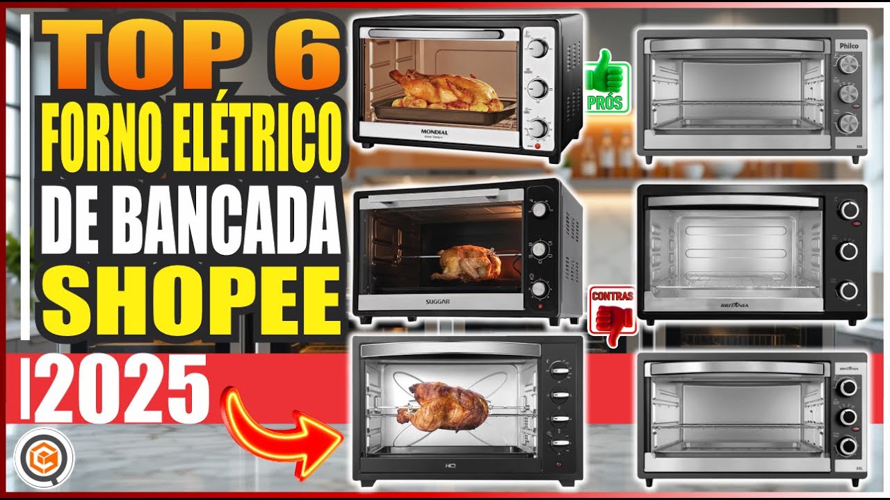 FORNO ELÉTRICO DE BANCADA: Top 6 Shopee 2025 com Descontos Relâmpago!