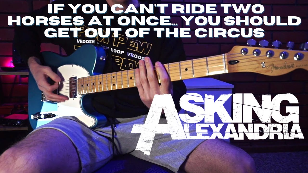 Asking Alexandria - If You Can't Ride Two Horses at Once... | GUITAR COVER
