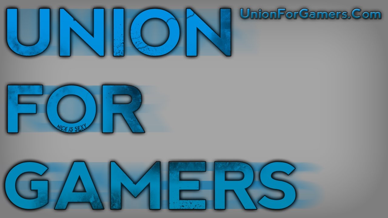 Union For Gamers, Why You Should Join. :)