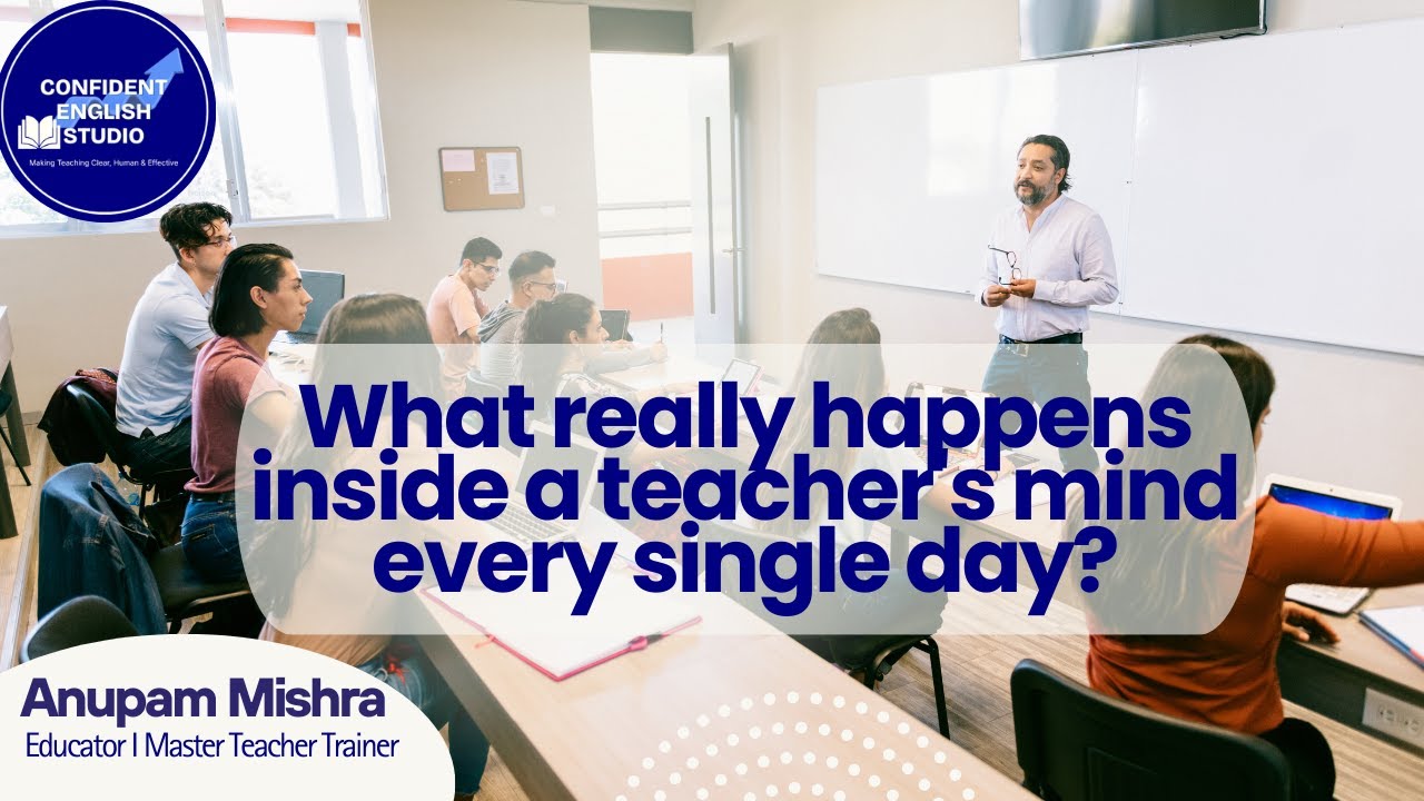 What Really Goes Through A Teacher's Mind? | The Truth No One Talks About