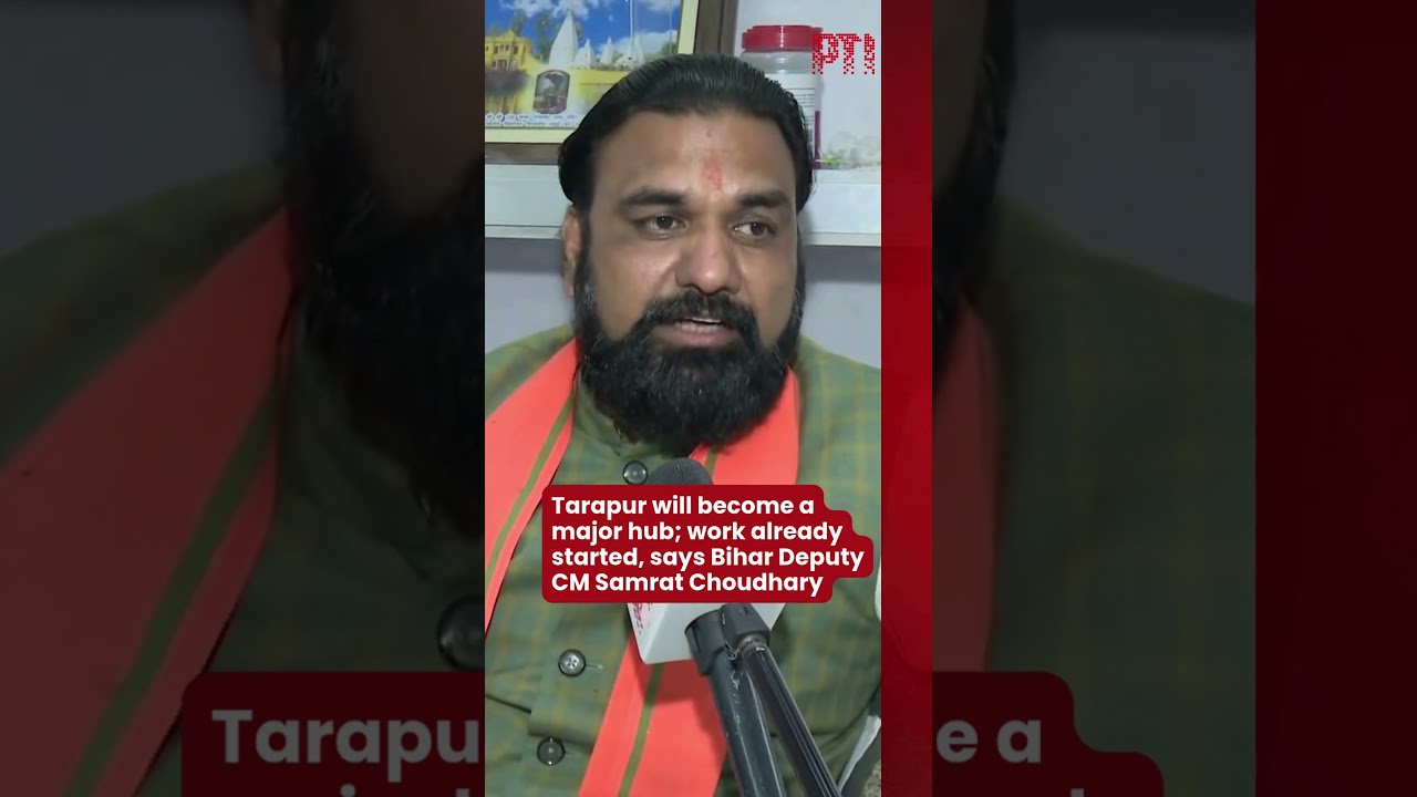 Tarapur will become a major hub; work already started, says Bihar Deputy CM Samrat Choudhary