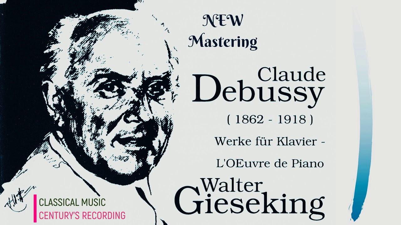 Debussy by Gieseking - Complete Piano Works, Clair de Lune, Arabesque + P° (Century’s recording)