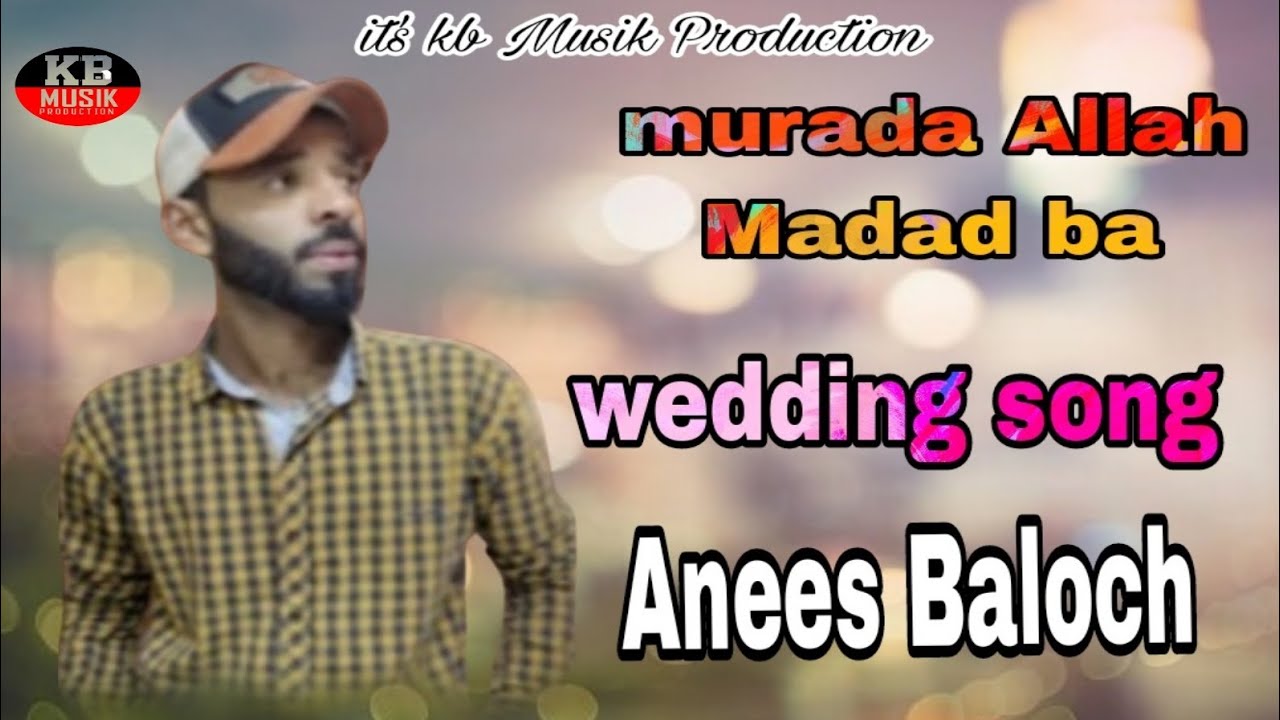 Anees Baloch song | Balochi song | murada Allah Madad ba song | New Balochi wedding song 2023