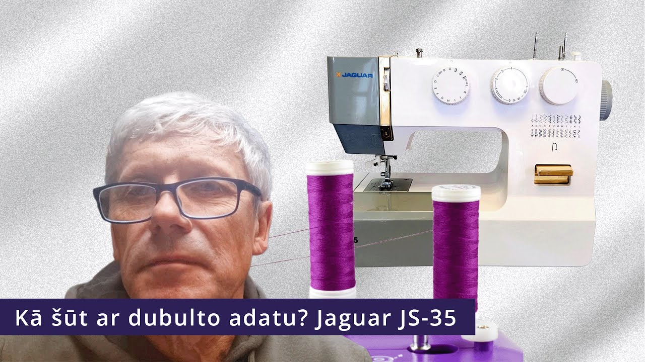 Kā šūt ar dubulto adatu? Jaguar JS-35 pamācība  Meistars Grigorijs