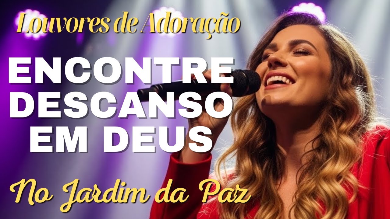 Encontre Descanso em Deus, no Jardim da Paz! Louvores de Adoração Gospel 2026